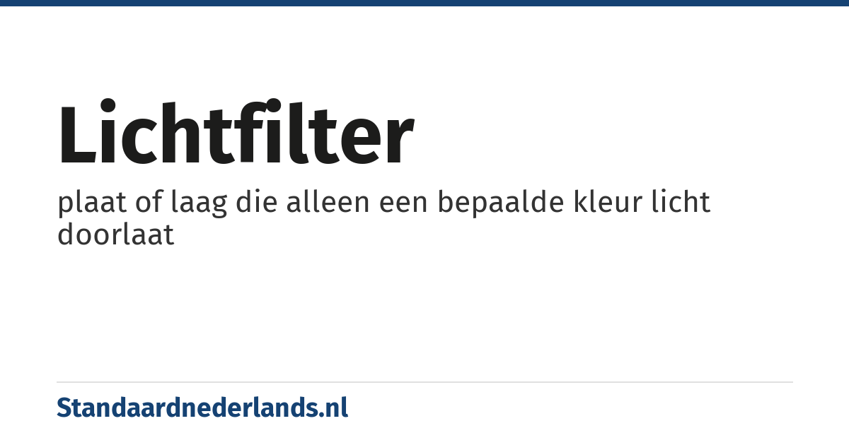 lichtfilter: plaat of laag die alleen een bepaalde kleur licht doorlaat