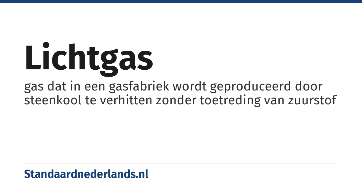 lichtgas: gas dat in een gasfabriek wordt geproduceerd door steenkool te verhitten zonder toetreding van zuurstof