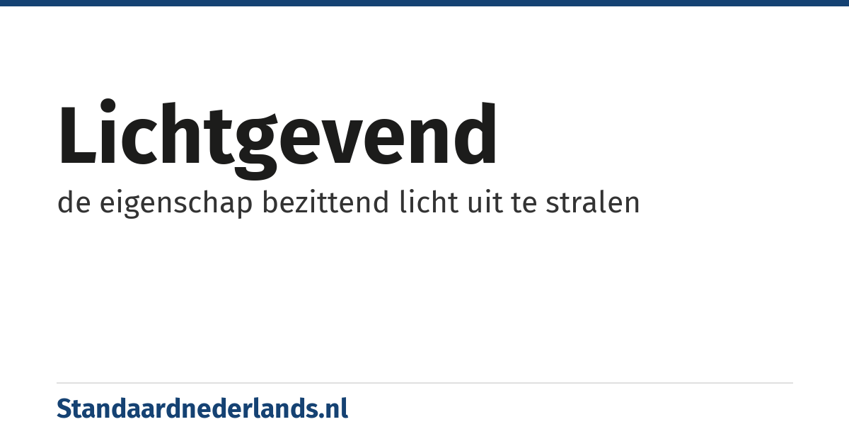 lichtgevend: de eigenschap bezittend licht uit te stralen