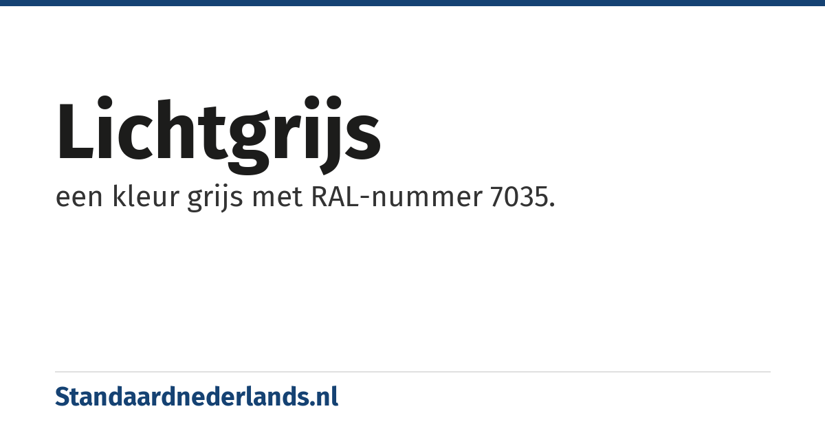 lichtgrijs: een kleur grijs met RAL-nummer 7035.