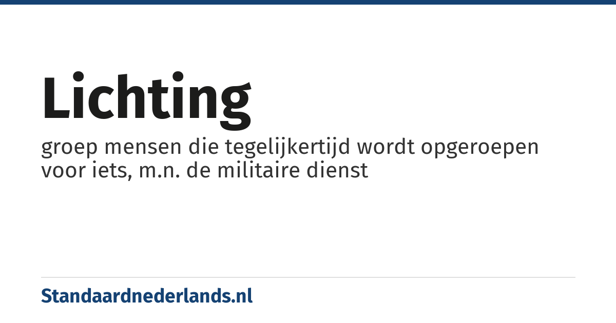lichting: groep mensen die tegelijkertijd wordt opgeroepen voor iets, m.n. de militaire dienst