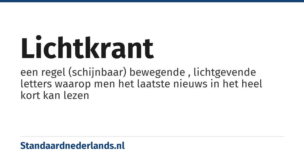 lichtkrant: een regel (schijnbaar) bewegende , lichtgevende letters waarop men het laatste nieuws in het heel kort kan lezen