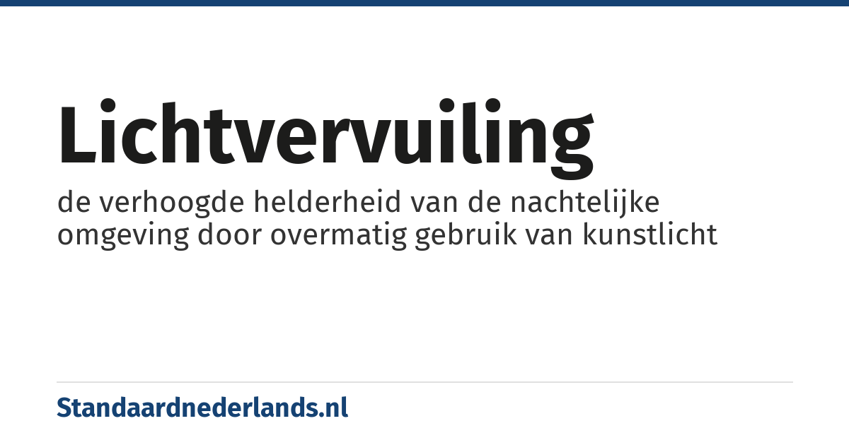 lichtvervuiling: de verhoogde helderheid van de nachtelijke omgeving door overmatig gebruik van kunstlicht