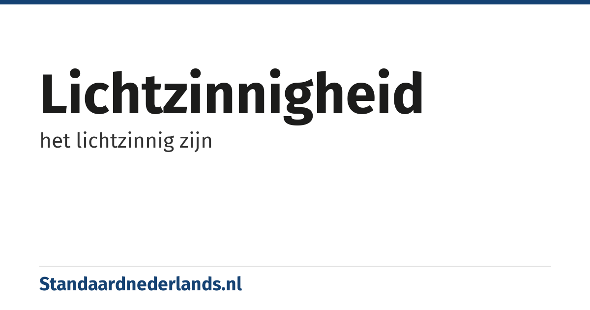 lichtzinnigheid: het lichtzinnig zijn