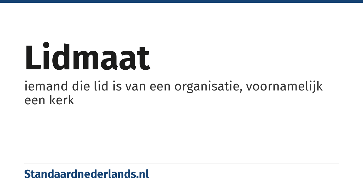 lidmaat: iemand die lid is van een organisatie, voornamelijk een kerk