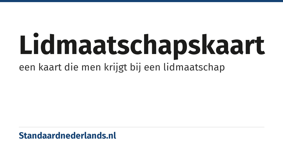 lidmaatschapskaart: een kaart die men krijgt bij een lidmaatschap
