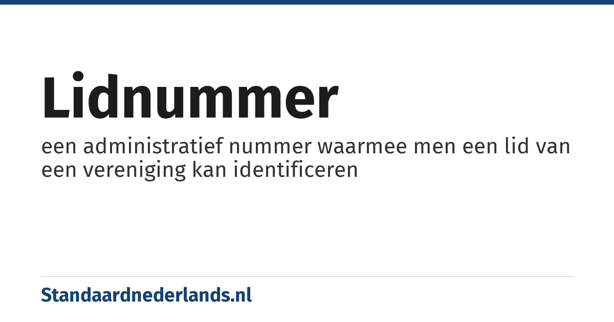 lidnummer: een administratief nummer waarmee men een lid van een vereniging kan identificeren