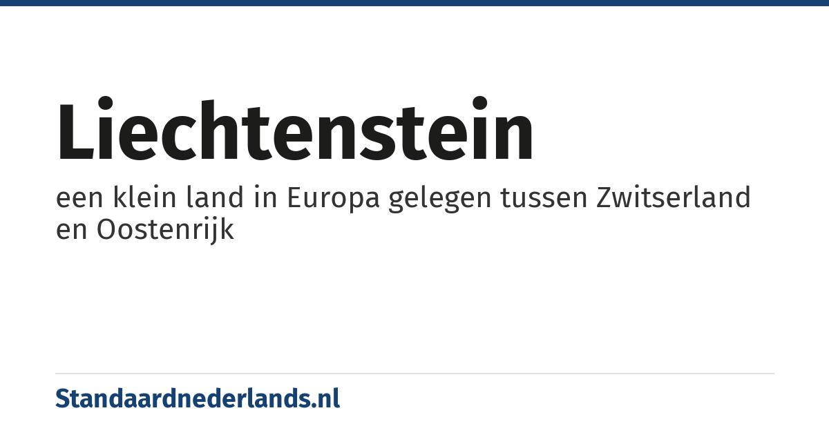 Liechtenstein: een klein land in Europa gelegen tussen Zwitserland en Oostenrijk