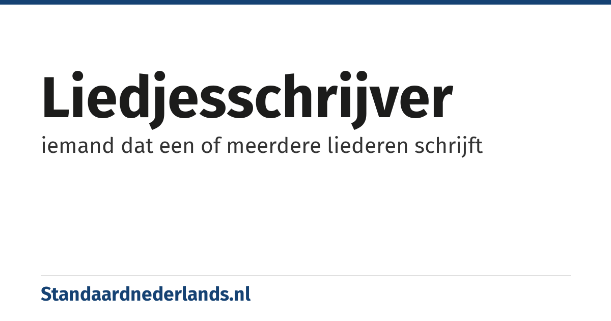 liedjesschrijver: iemand dat een of meerdere liederen schrijft
