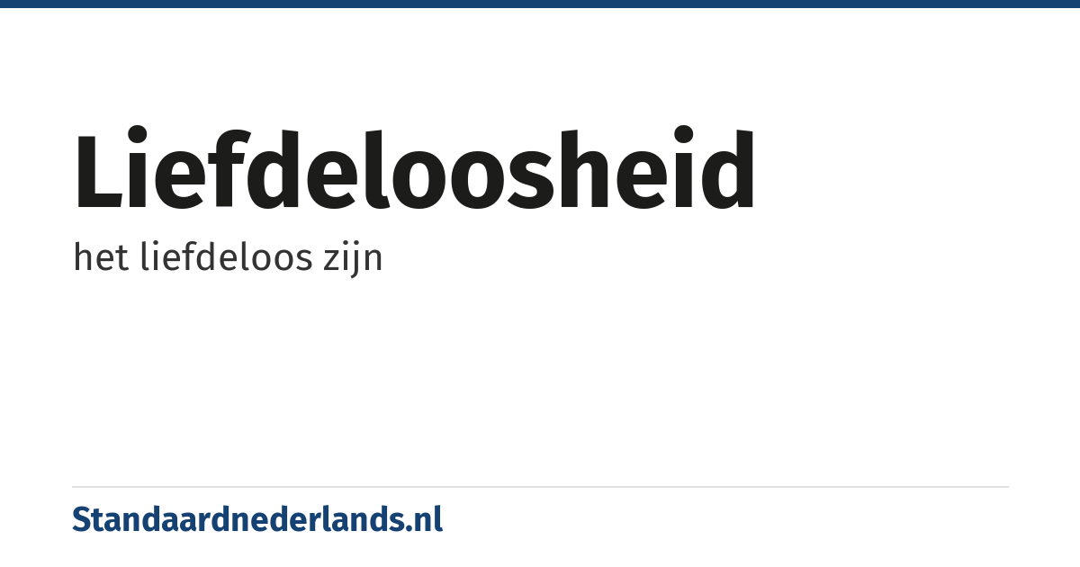 liefdeloosheid: het liefdeloos zijn