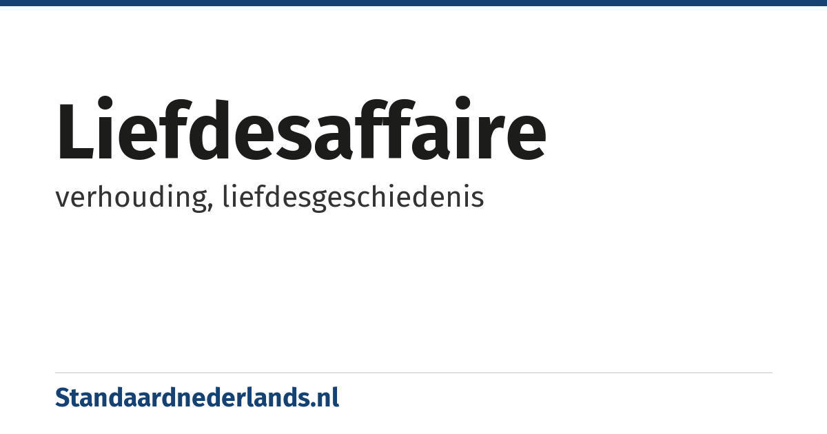 liefdesaffaire: verhouding, liefdesgeschiedenis