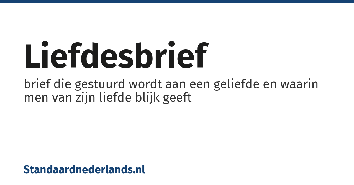 liefdesbrief: brief die gestuurd wordt aan een geliefde en waarin men van zijn liefde blijk geeft