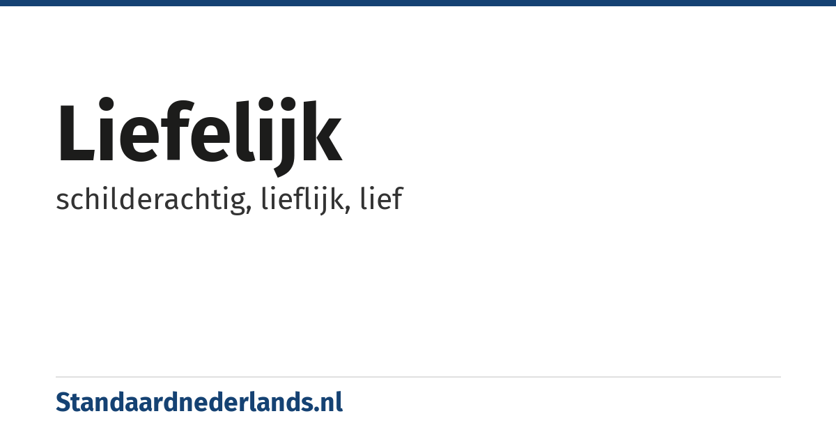 liefelijk: schilderachtig, lieflijk, lief