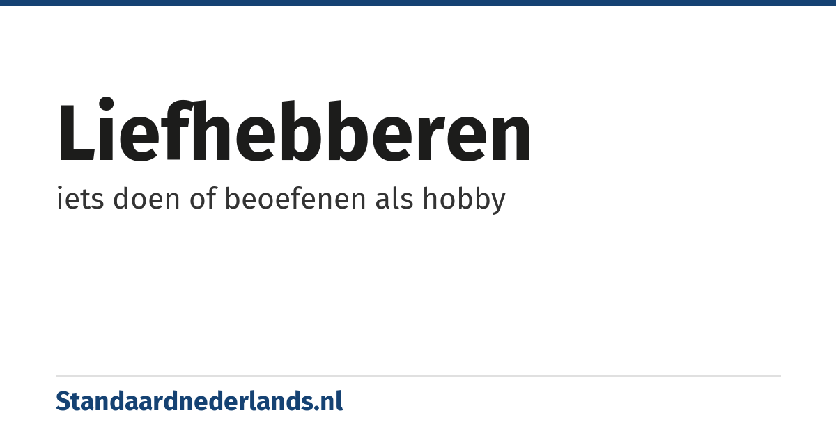 liefhebberen: iets doen of beoefenen als hobby