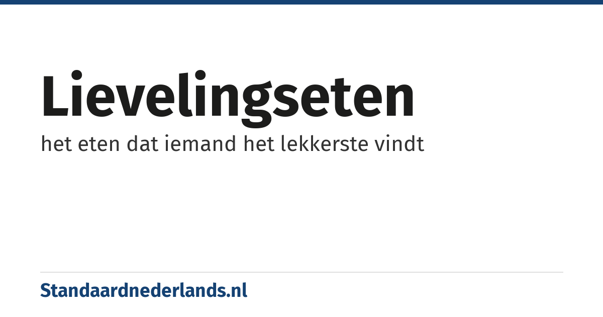 lievelingseten: het eten dat iemand het lekkerste vindt