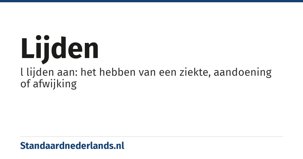 lijden: l lijden aan: het hebben van een ziekte, aandoening of afwijking