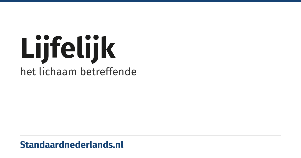lijfelijk: het lichaam betreffende
