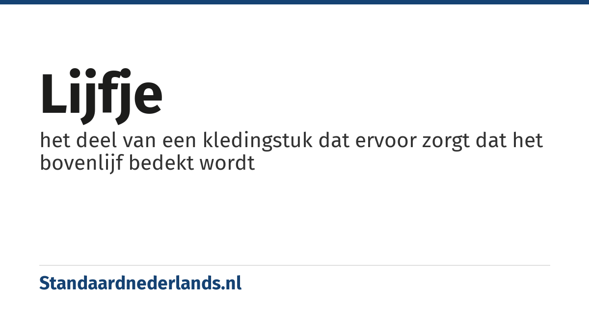 lijfje: het deel van een kledingstuk dat ervoor zorgt dat het bovenlijf bedekt wordt