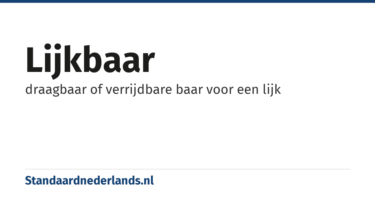 lijkbaar: draagbaar of verrijdbare baar voor een lijk