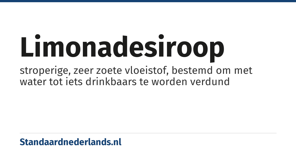 limonadesiroop: stroperige, zeer zoete vloeistof, bestemd om met water tot iets drinkbaars te worden verdund