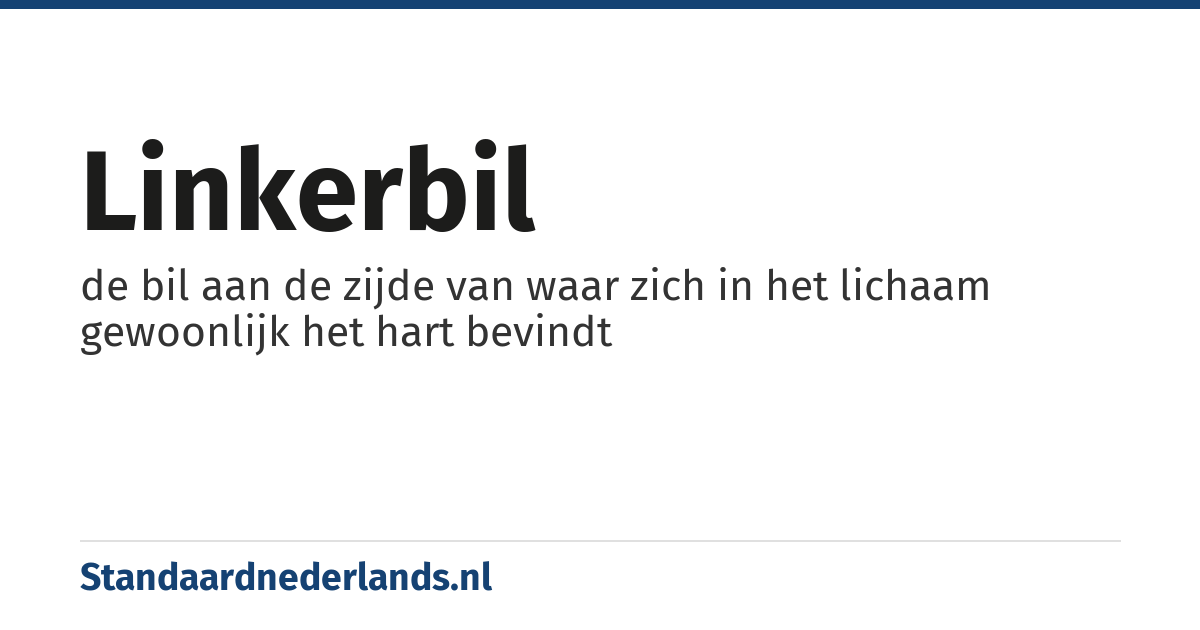 linkerbil: de bil aan de zijde van waar zich in het lichaam gewoonlijk het hart bevindt