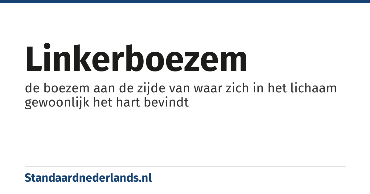 linkerboezem: de boezem aan de zijde van waar zich in het lichaam gewoonlijk het hart bevindt