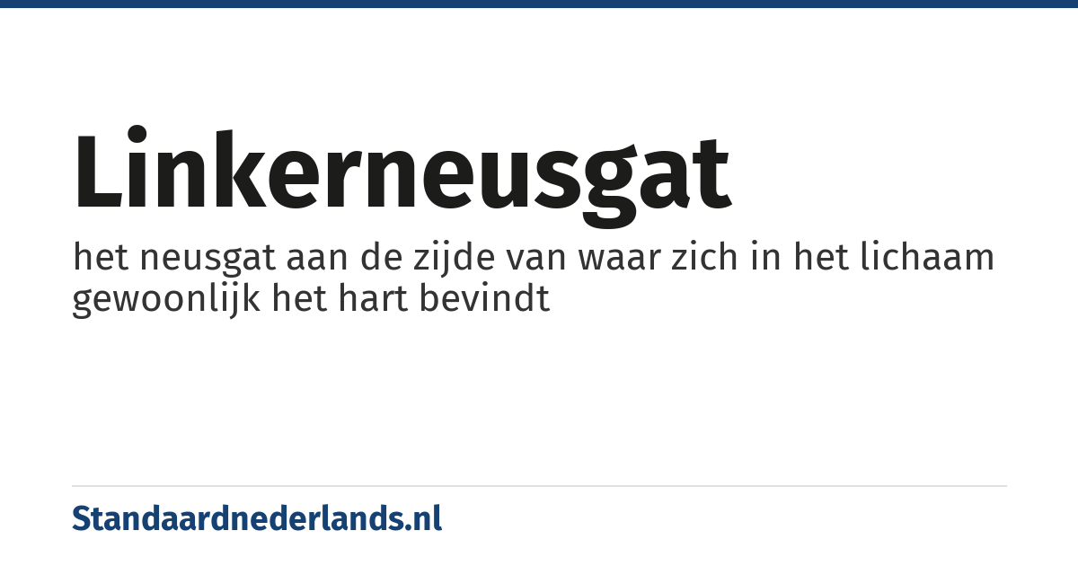linkerneusgat: het neusgat aan de zijde van waar zich in het lichaam gewoonlijk het hart bevindt