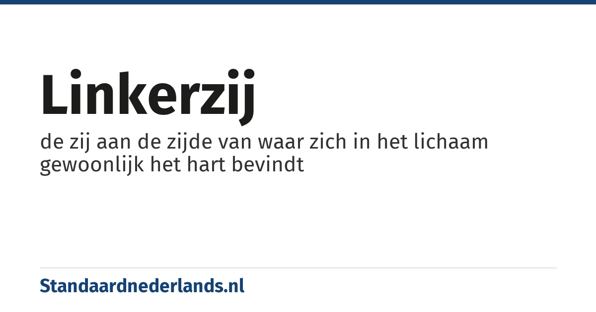 linkerzij: de zij aan de zijde van waar zich in het lichaam gewoonlijk het hart bevindt