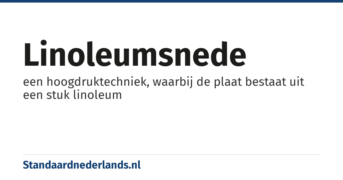 linoleumsnede: een hoogdruktechniek, waarbij de plaat bestaat uit een stuk linoleum