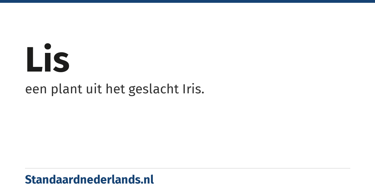 lis: een plant uit het geslacht Iris.