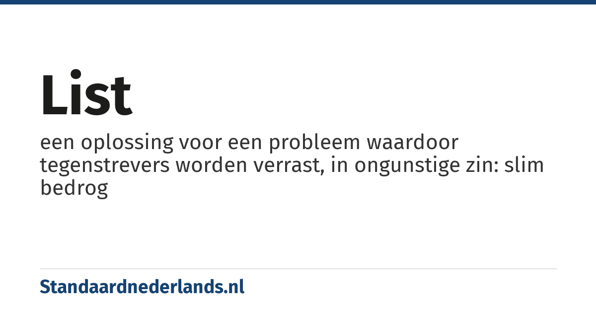 list: een oplossing voor een probleem waardoor tegenstrevers worden verrast, in ongunstige zin: slim bedrog