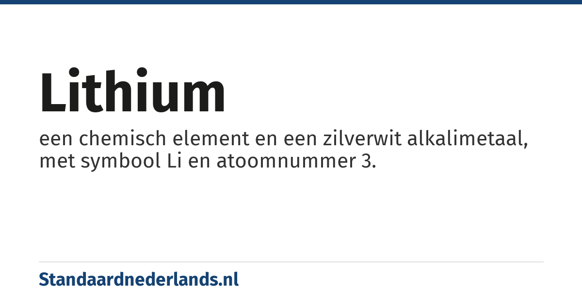 lithium: een chemisch element en een zilverwit alkalimetaal, met symbool Li en atoomnummer 3.