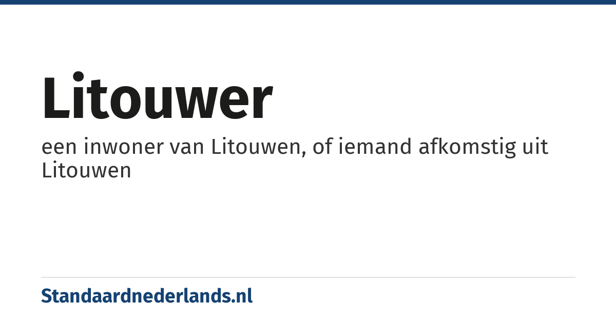 Litouwer: een inwoner van Litouwen, of iemand afkomstig uit Litouwen