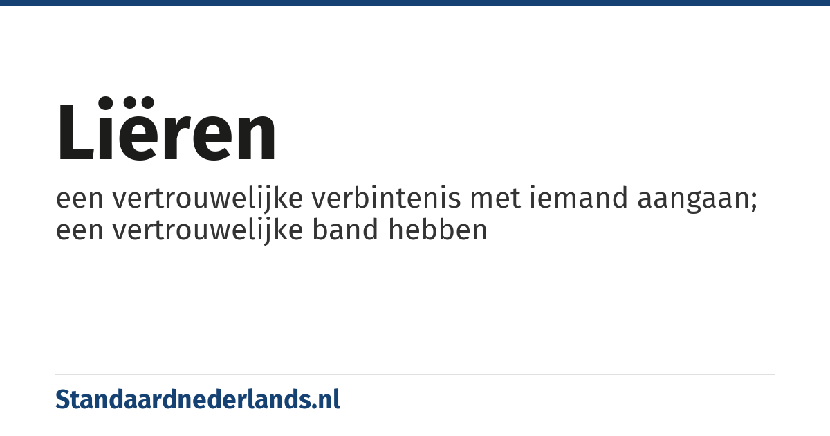 liëren: een vertrouwelijke verbintenis met iemand aangaan; een vertrouwelijke band hebben
