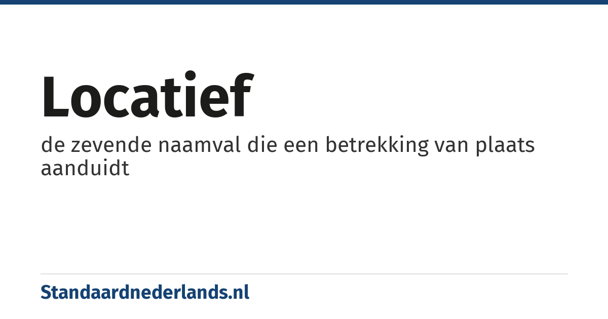 locatief: de zevende naamval die een betrekking van plaats aanduidt
