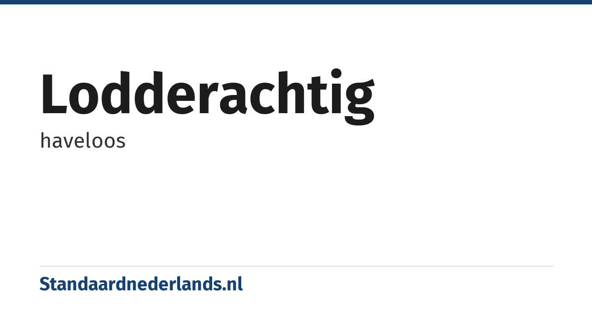 lodderachtig: haveloos