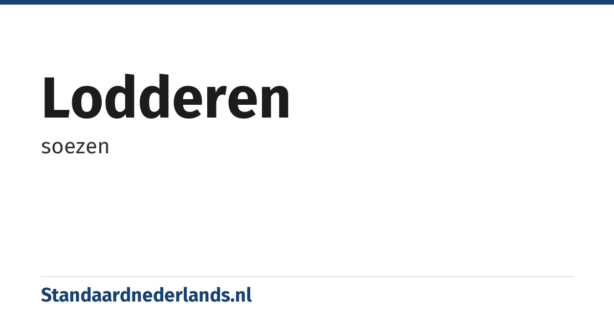 lodderen: soezen