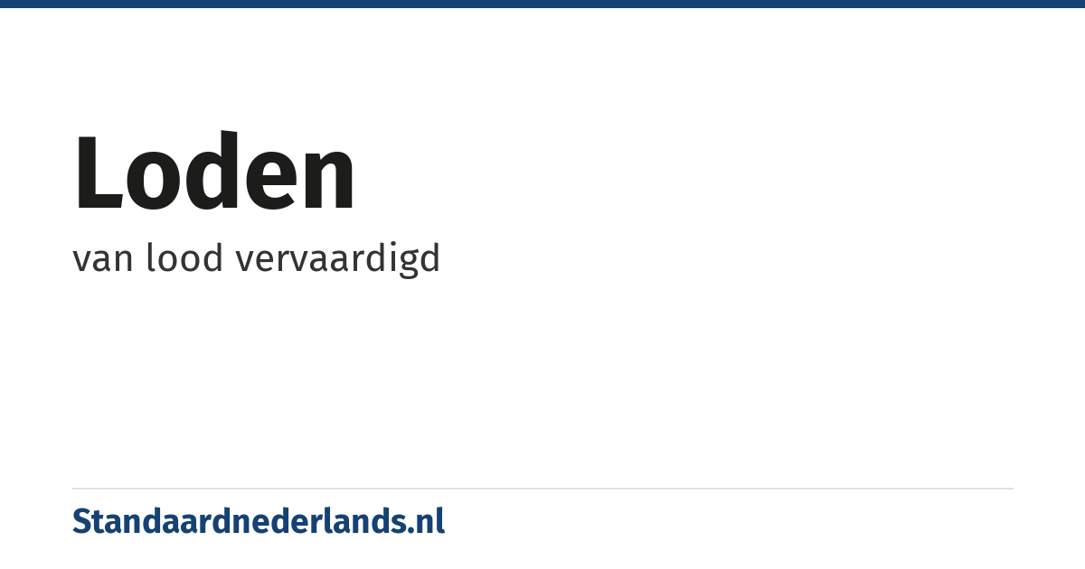 loden: van lood vervaardigd
