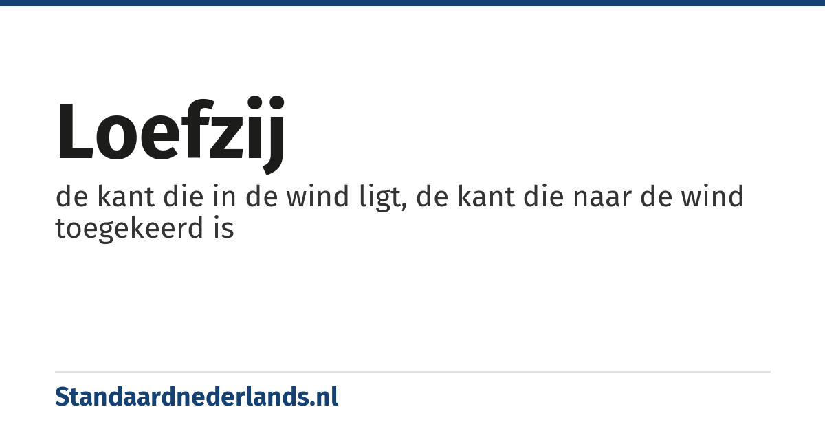 loefzij: de kant die in de wind ligt, de kant die naar de wind toegekeerd is