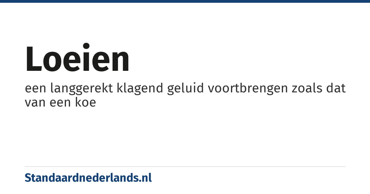 loeien: een langgerekt klagend geluid voortbrengen zoals dat van een koe