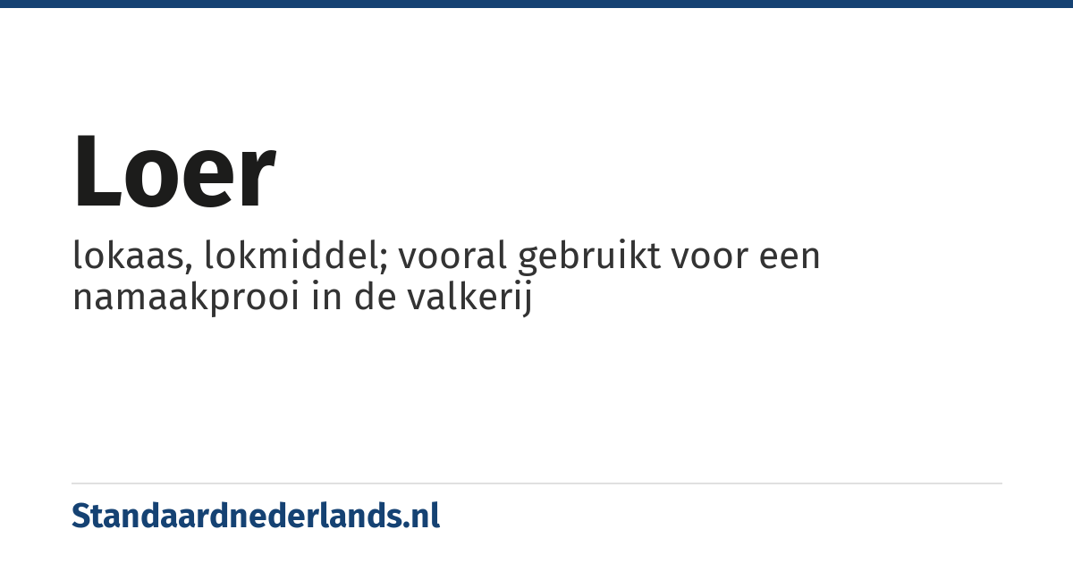 loer: lokaas, lokmiddel; vooral gebruikt voor een namaakprooi in de valkerij