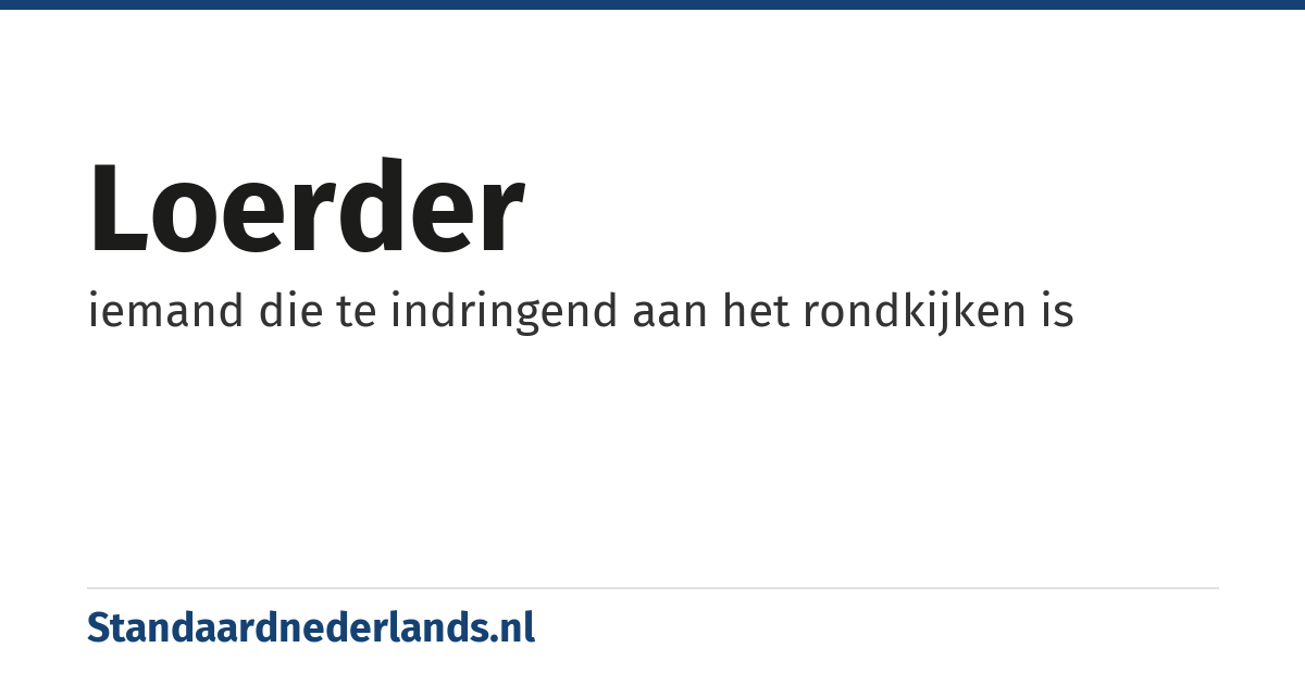 loerder: iemand die te indringend aan het rondkijken is