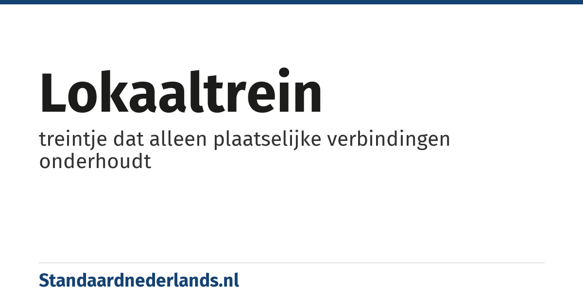 lokaaltrein: treintje dat alleen plaatselijke verbindingen onderhoudt