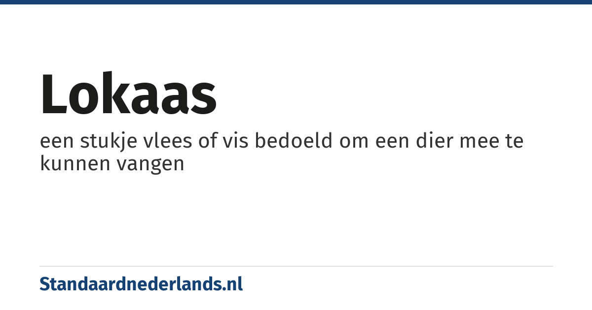 lokaas: een stukje vlees of vis bedoeld om een dier mee te kunnen vangen