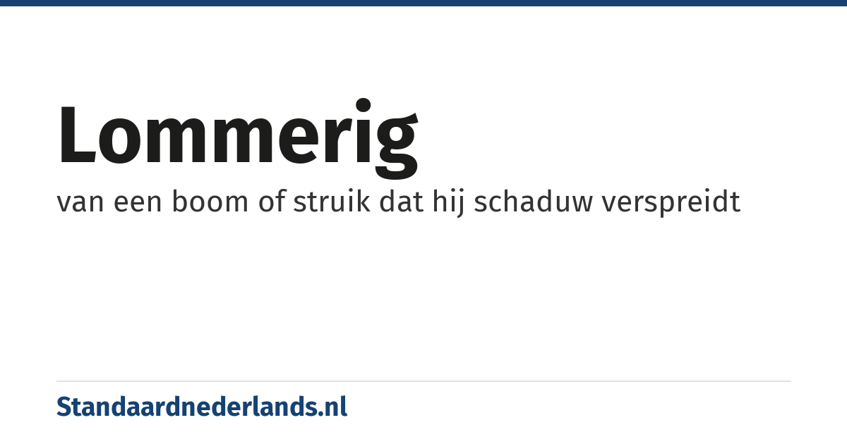 lommerig: van een boom of struik dat hij schaduw verspreidt
