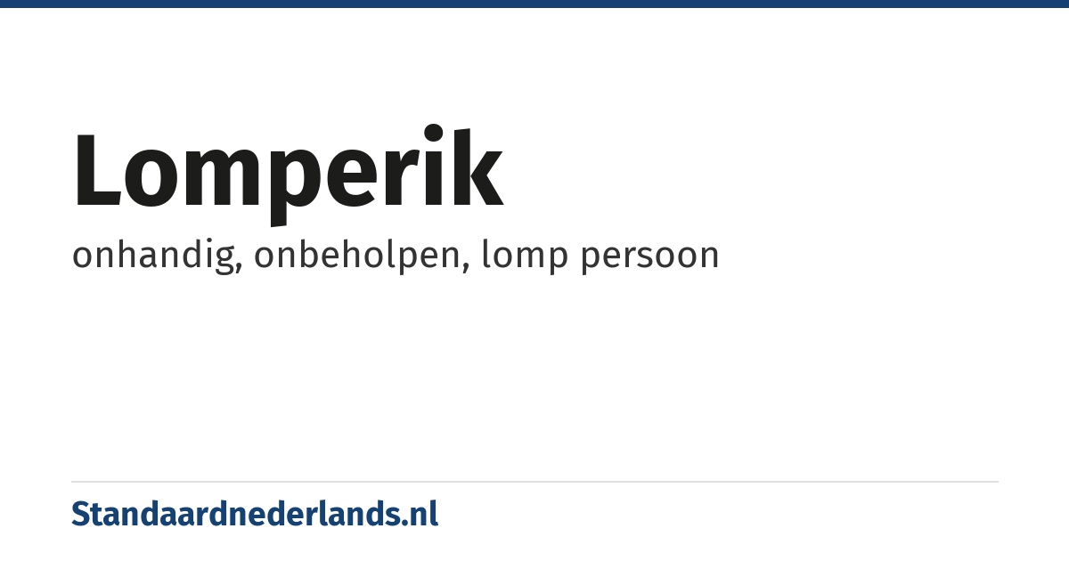 lomperik: onhandig, onbeholpen, lomp persoon