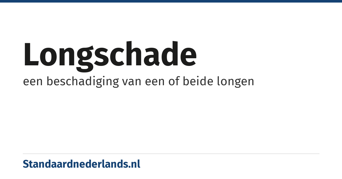 longschade: een beschadiging van een of beide longen
