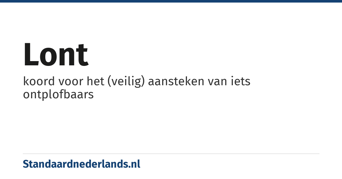 lont: koord voor het (veilig) aansteken van iets ontplofbaars
