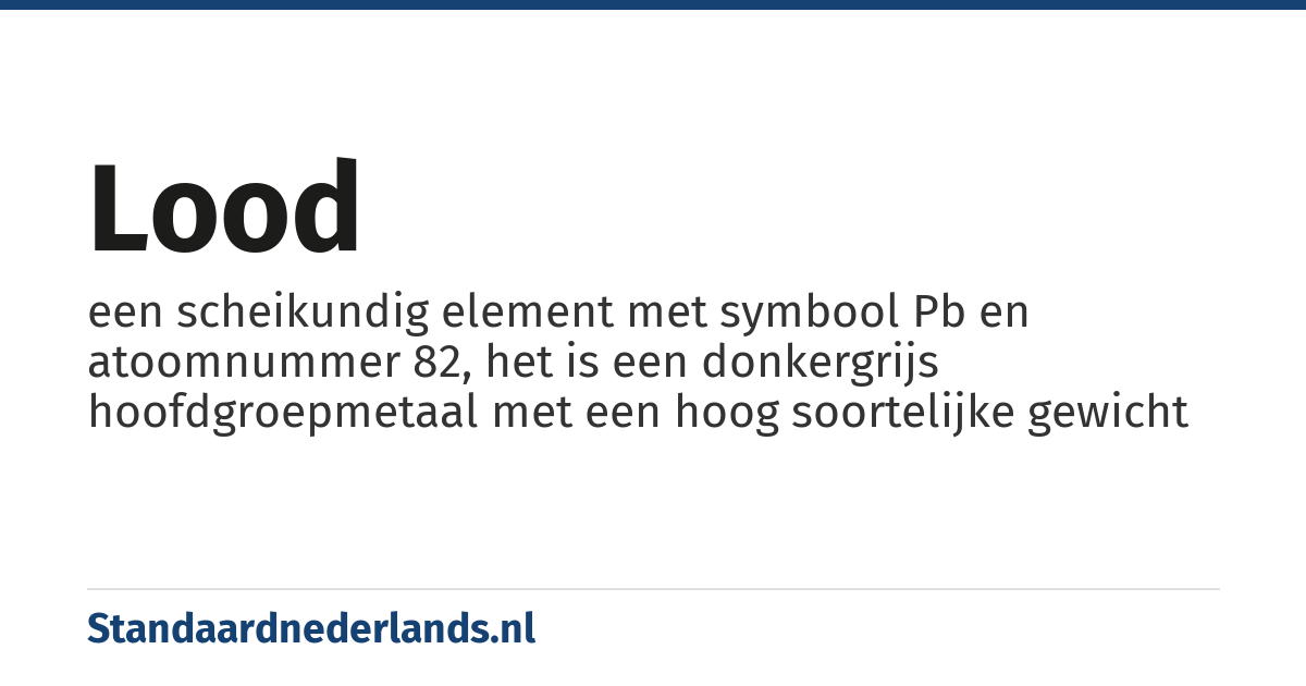 lood: een scheikundig element met symbool Pb en atoomnummer 82, het is een donkergrijs hoofdgroepmetaal met een hoog soortelijke gewicht