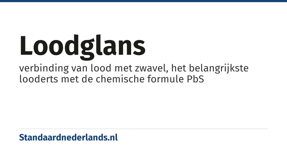 loodglans: verbinding van lood met zwavel, het belangrijkste looderts met de chemische formule PbS